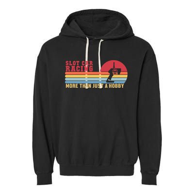 Slot Car More Than A Hobby Mini Car Drag Racing Slot Car Gift Garment-Dyed Fleece Hoodie