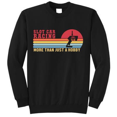Slot Car More Than A Hobby Mini Car Drag Racing Slot Car Gift Sweatshirt