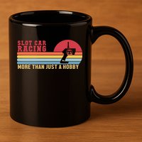 Slot Car More Than A Hobby Mini Car Drag Racing Slot Car Gift 11oz C Handle Ceramic Mug