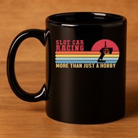 Slot Car More Than A Hobby Mini Car Drag Racing Slot Car Gift 11oz C Handle Ceramic Mug