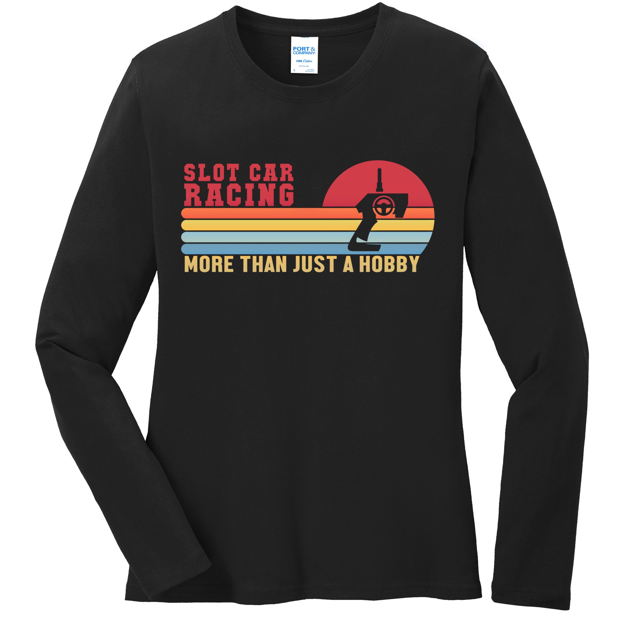 Slot Car More Than A Hobby Mini Car Drag Racing Slot Car Gift Ladies Long Sleeve Shirt