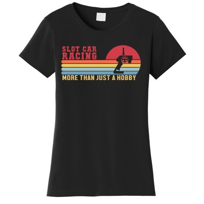 Slot Car More Than A Hobby Mini Car Drag Racing Slot Car Gift Women's T-Shirt