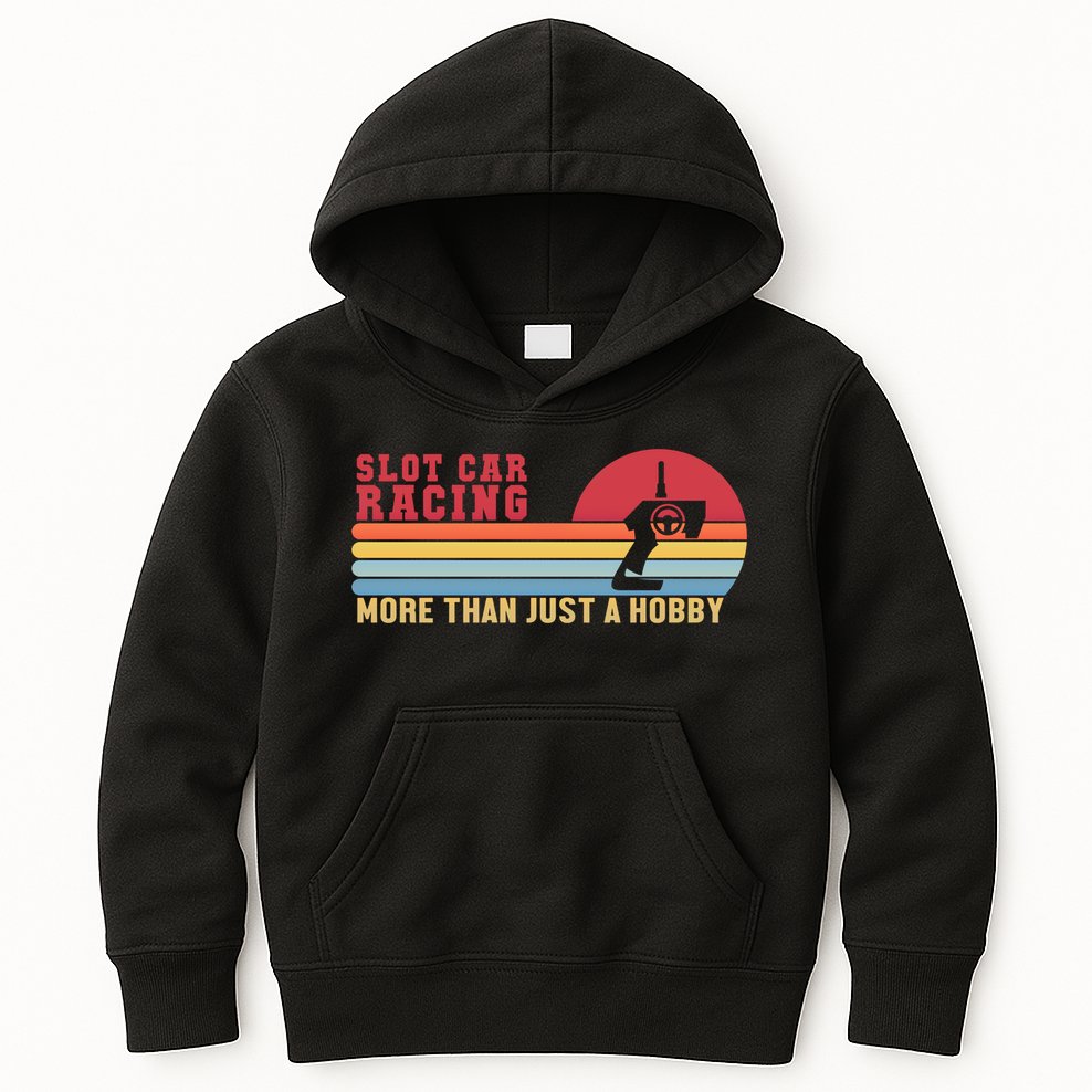 Slot Car More Than A Hobby Mini Car Drag Racing Slot Car Gift Kids Hoodie