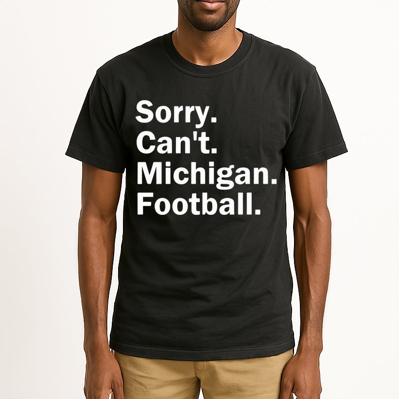 Sorry Cant Michigan Football Tall T-Shirt