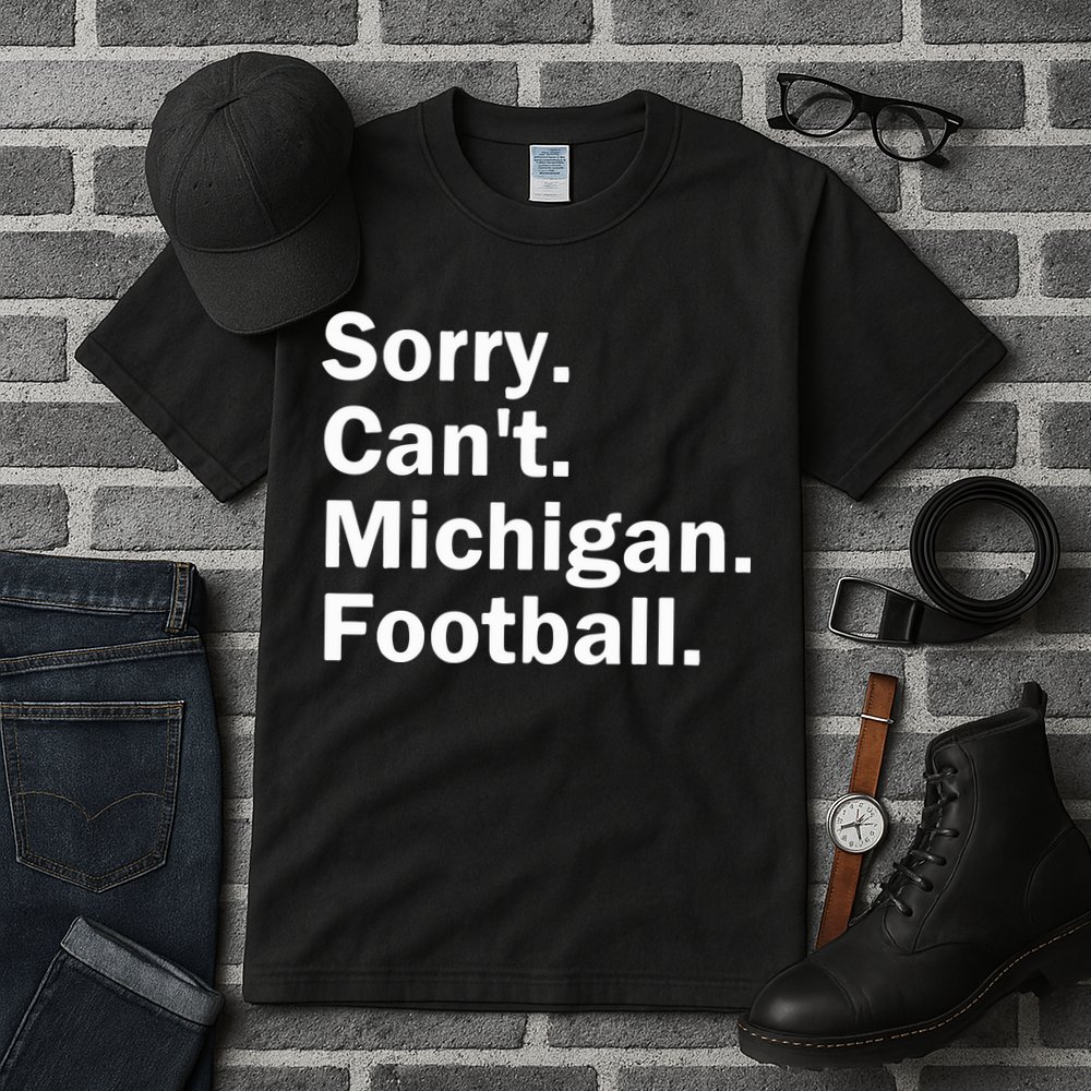 Sorry Cant Michigan Football Tall T-Shirt