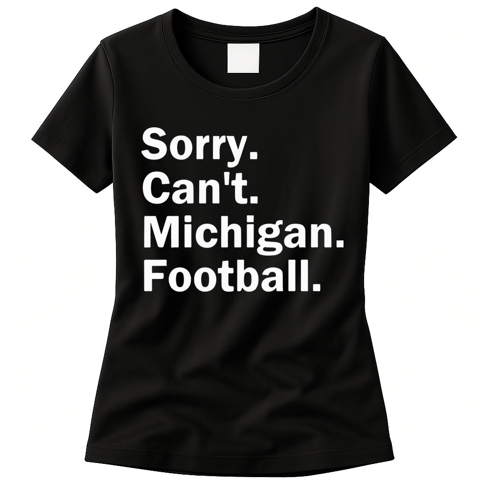 Sorry Cant Michigan Football Womens T-Shirt