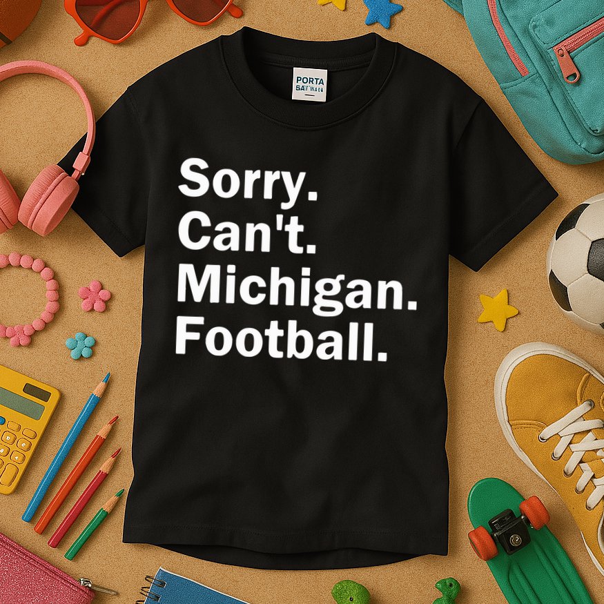 Sorry Cant Michigan Football Kids T-Shirt