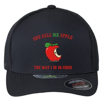 She Call Me Apple The Way I Be In Cider Flexfit Unipanel Trucker Cap