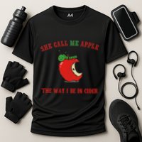 She Call Me Apple The Way I Be In Cider Performance Shirt