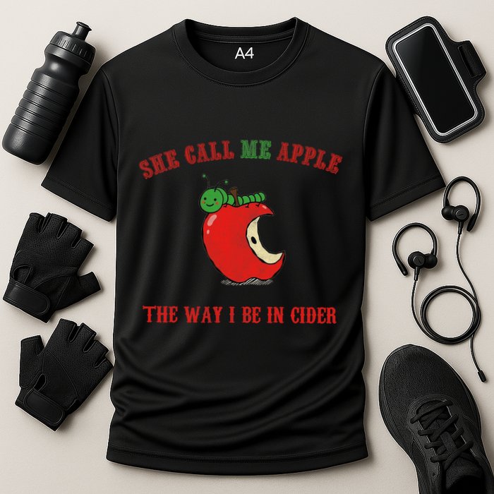 She Call Me Apple The Way I Be In Cider Performance Shirt