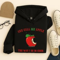 She Call Me Apple The Way I Be In Cider Hoodie