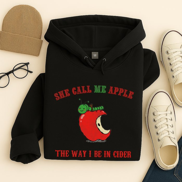 She Call Me Apple The Way I Be In Cider Hoodie