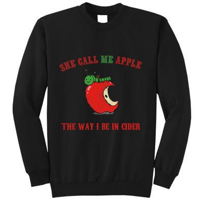 She Call Me Apple The Way I Be In Cider Sweatshirt