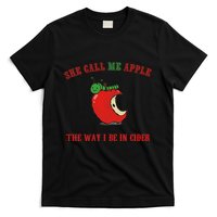 She Call Me Apple The Way I Be In Cider T-Shirt