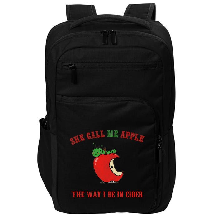 She Call Me Apple The Way I Be In Cider Impact Tech Backpack