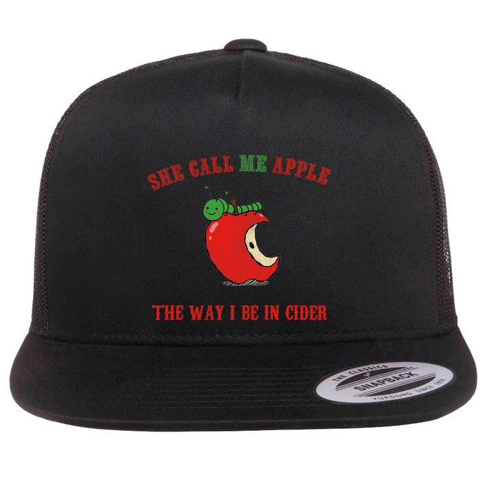 She Call Me Apple The Way I Be In Cider Flatbill Hat
