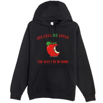 She Call Me Apple The Way I Be In Cider Premium Pullover Hoodie