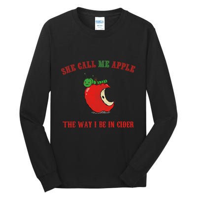 She Call Me Apple The Way I Be In Cider Tall Long Sleeve T-Shirt