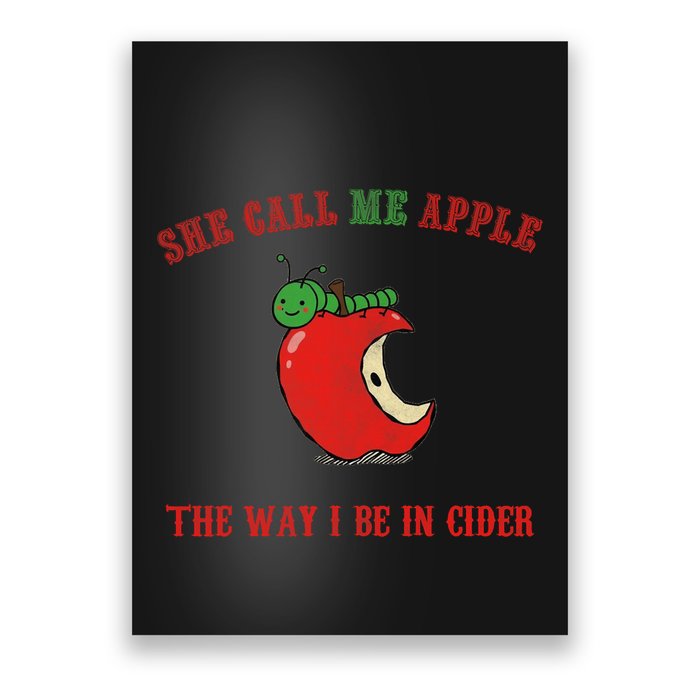 She Call Me Apple The Way I Be In Cider Poster