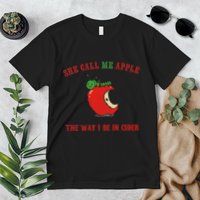 She Call Me Apple The Way I Be In Cider Premium T-Shirt