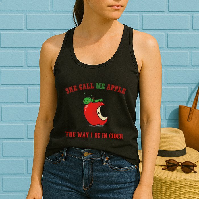 She Call Me Apple The Way I Be In Cider Womens Tank Top
