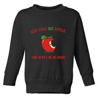 She Call Me Apple The Way I Be In Cider Toddler Sweatshirt