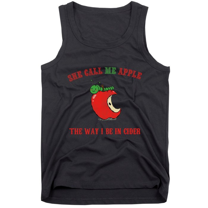 She Call Me Apple The Way I Be In Cider Tank Top