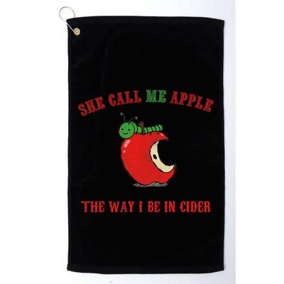 She Call Me Apple The Way I Be In Cider Golf Towel