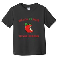 She Call Me Apple The Way I Be In Cider Toddler T-Shirt