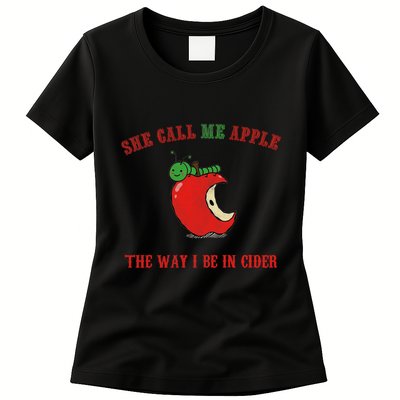 She Call Me Apple The Way I Be In Cider Womens T-Shirt
