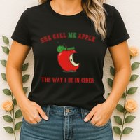 She Call Me Apple The Way I Be In Cider Womens T-Shirt