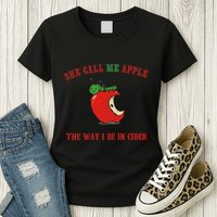 She Call Me Apple The Way I Be In Cider Womens T-Shirt