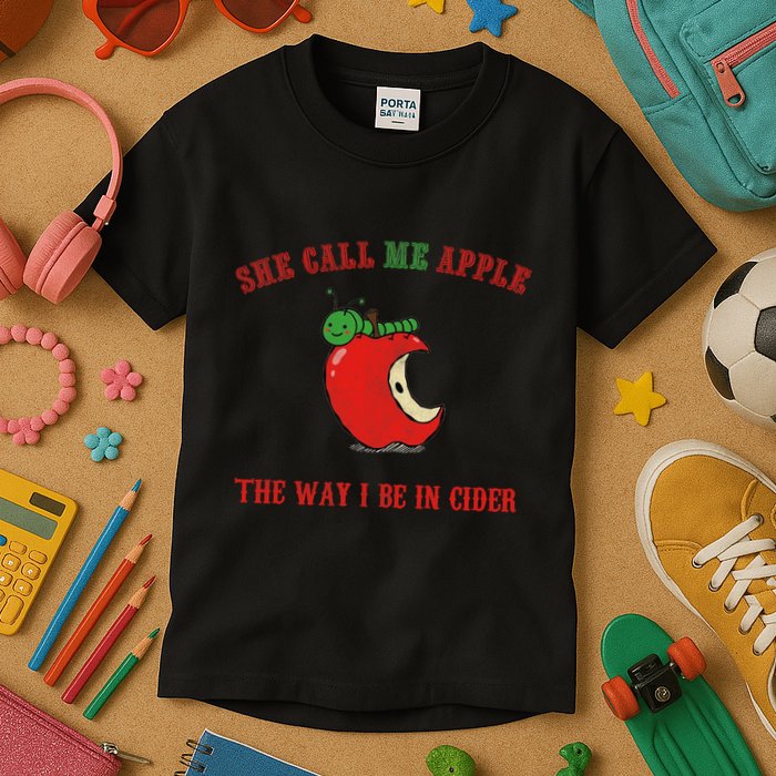 She Call Me Apple The Way I Be In Cider Kids T-Shirt