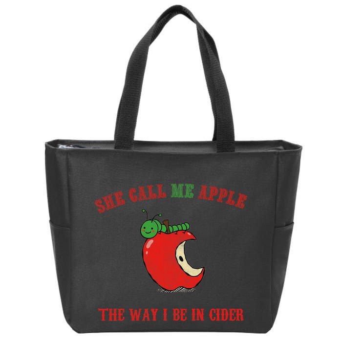She Call Me Apple The Way I Be In Cider Zip Tote Bag