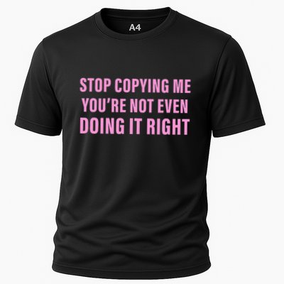 Stop Copying Me You’Re Not Even Doing It Right Cooling Performance Crew T-Shirt
