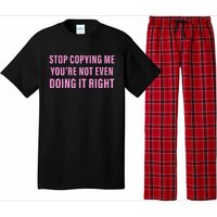 Stop Copying Me You’Re Not Even Doing It Right Pajama Set