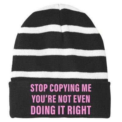 Stop Copying Me You’Re Not Even Doing It Right Striped Beanie with Solid Band