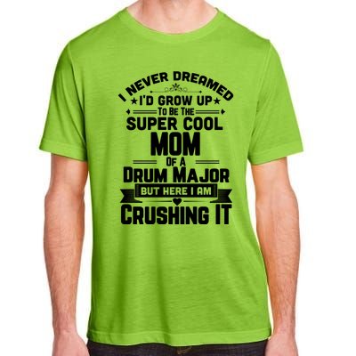 Super Cool Mom Of A Drum Major Funny Marching Band Gift Adult ChromaSoft Performance T-Shirt