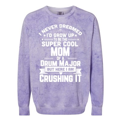 Super Cool Mom Of A Drum Major Funny Marching Band Gift Colorblast Crewneck Sweatshirt