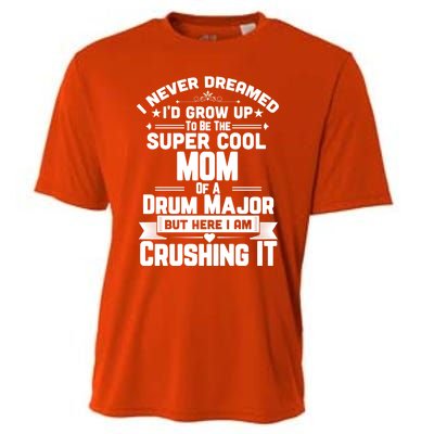 Super Cool Mom Of A Drum Major Funny Marching Band Gift Cooling Performance Crew T-Shirt