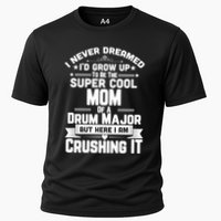 Super Cool Mom Of A Drum Major Funny Marching Band Gift Cooling Performance Crew T-Shirt