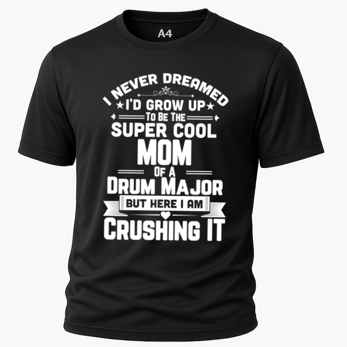 Super Cool Mom Of A Drum Major Funny Marching Band Gift Cooling Performance Crew T-Shirt