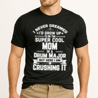 Super Cool Mom Of A Drum Major Funny Marching Band Gift Cooling Performance Crew T-Shirt