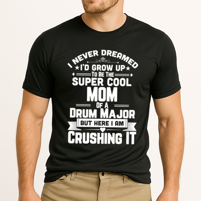 Super Cool Mom Of A Drum Major Funny Marching Band Gift Cooling Performance Crew T-Shirt