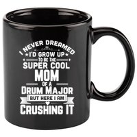 Super Cool Mom Of A Drum Major Funny Marching Band Gift 11oz C Handle Ceramic Mug
