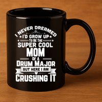 Super Cool Mom Of A Drum Major Funny Marching Band Gift 11oz C Handle Ceramic Mug