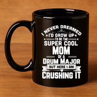 Super Cool Mom Of A Drum Major Funny Marching Band Gift 11oz C Handle Ceramic Mug