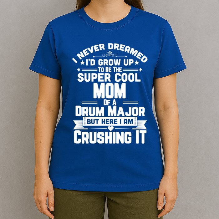 Super Cool Mom Of A Drum Major Funny Marching Band Gift T-Shirt