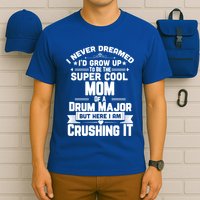 Super Cool Mom Of A Drum Major Funny Marching Band Gift T-Shirt