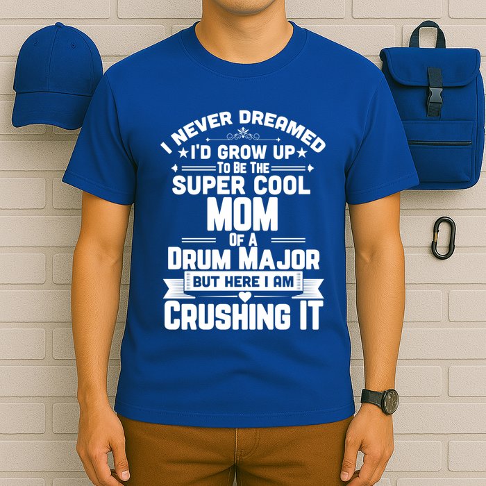 Super Cool Mom Of A Drum Major Funny Marching Band Gift T-Shirt
